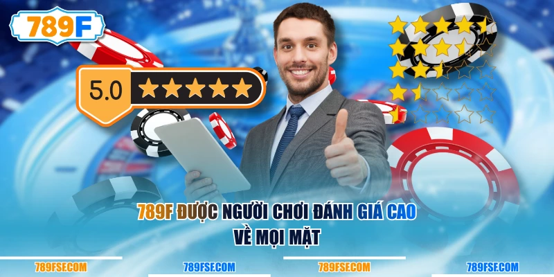 789F được người chơi đánh giá cao về mọi mặt